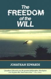 book cover of The Freedom of the Will (Great Awakening Writings (1725-1760)) by Jonathan Edwards