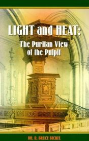 book cover of Light and Heat: The Puritan View of the Pulpit by Bruce Bickel