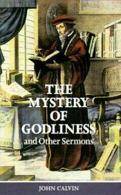 book cover of The Mystery of Godliness by John Calvin