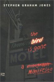 book cover of The Bird is Gone: A Manifesto by Stephen Graham Jones