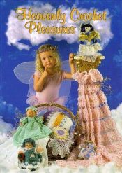 book cover of Heavenly Crochet Pleasures by Annie's Attic Publishing