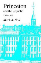 book cover of Princeton and the Republic, 1768-1822: The Search for a Christian Enlightenment in the Era of Samuel Stanhope Smith by Mark Noll