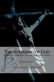 book cover of The Suffering of God According to Martin Luther's 'Theologia Crucis' by Dennis Ngien