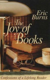 book cover of The Joy of Books : Confessions of a Lifelong Reader by Eric Burns