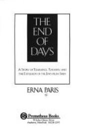 book cover of The End of Days: A Story Of Tolerance, Tyranny, And The Expulsion Of The Jews by Erna Paris