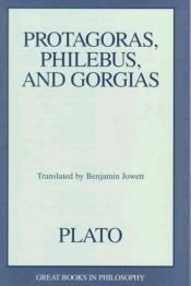 book cover of Protagoras, Philebus, and Gorgias by Plato