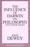 The influence of Darwin on philosophy and other essays