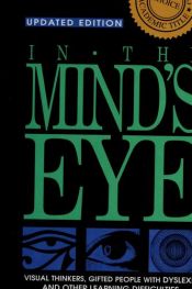 book cover of In the Mind's Eye: Visual Thinkers, Gifted People with Learning Difficulties, Computer Images & the Ironies of Creativit by Thomas G. West