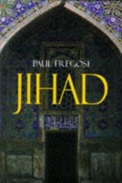 book cover of Jihad in the West: Muslim Conquests from the 7th to the 21st Centuries by Paul Fregosi