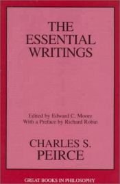 book cover of Charles S. Peirce: The Essential Writings (Great Books in Philosophy) by Charles S. Peirce
