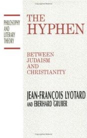 book cover of The Hyphen : Between Judaism and Christianity (Philosophy and Literary Theory) by Jean-François Lyotard
