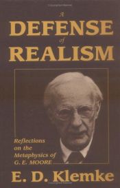 book cover of A Defense of Realism: Reflections on the Metaphysics of G. E. Moore by E. D Klemke