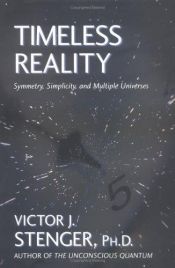 book cover of Timeless Reality: Symmetry, Simplicity, and Multiple Universes (Great Books in Philosophy) by Victor J. Stenger