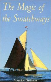 book cover of The Magic of the Swatchways by Maurice Griffiths
