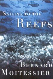 book cover of Sailing to the Reefs by Bernard Moitessier