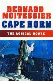 book cover of Cape Horn: The Logical Route by Bernard Moitessier