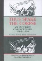 book cover of Thus Spake the Corpse : An Exquisite Corpse Reader, 1988-1998 : Volume 2, Fictions Travels & Translations (Thus Spa by Andrei Codrescu
