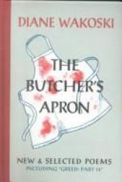 book cover of The butcher's apron by Diane Wakoski