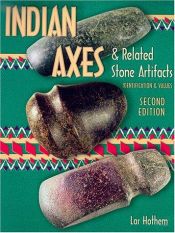 book cover of Indian Axes & Related Stone Artifacts: Identification & Values by Lar Hothem