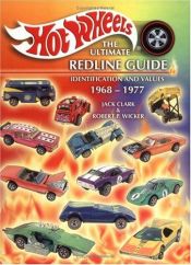 book cover of Hot Wheels the Ultimate Redline Guide Identification and Values 1968-1977: Identification and Values (Hot Wheels the Ult by Jack Clark