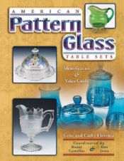 book cover of American Pattern Glass Table Sets: Identification & Value Guide (Collector's Guide) by Gene Florence