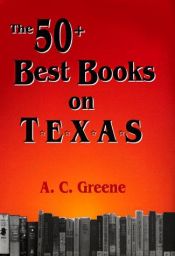 book cover of The 50+ Best Books on Texas by A. Greene