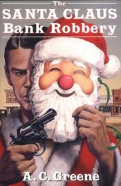 book cover of Santa Claus Bank Robbery by A. Greene