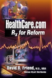 book cover of Healthcare.com: Rx for Reform by David Friend