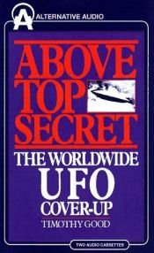 book cover of Above Top Secret the Worldwide UFO Coverup by Timothy Good