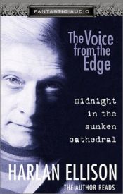 book cover of The Voice From the Edge: Midnight in the Sunken Cathedral by Harlan Ellison