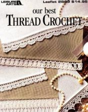 book cover of Our Best Thread Crochet by Leisure Arts