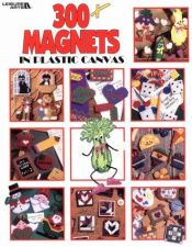 book cover of 300+ Magnets in Plastic Canvas by Leisure Arts