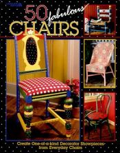 book cover of 50 Fabulous Chairs by Leisure Arts