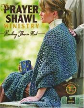 book cover of The Prayer Shawl Ministry : Reaching Those in Need (Leisure Arts #4225) by Leisure Arts