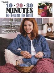 book cover of 10-20-30 Minutes to Learn to Knit by Leisure Arts
