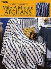 book cover of Contest Favorites -- Mile-A-Minute Afghans: 30 Best Designs from Crochet with Heart Contest (Leisure Arts #3144) by Leisure Arts