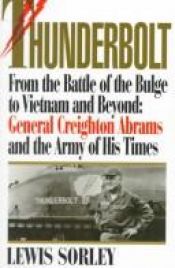 book cover of Thunderbolt : General Creighton Abrams and the army of his times by Lewis Sorley