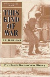 book cover of This Kind of War: The Classic Korean War History by T. R. Fehrenbach