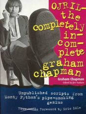 book cover of OJRIL : The completely incomplete Graham Chapman ; unpublished scripts from Monty Python's pipe-smoking genius by Graham Chapman
