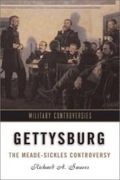 book cover of Gettysburg: The Meade-Sickles Controversy (Military Controversies) by Richard Allen Sauers