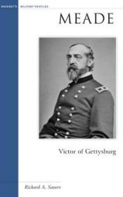 book cover of Meade : victor of Gettysburg by Richard Allen Sauers