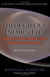 book cover of Through our Enemies' Eyes : Osama bin Laden, Radical Islam, and the Future of America by Anonymous