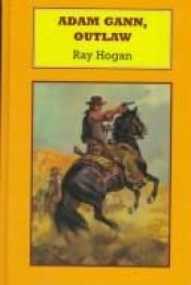 book cover of Adam Gann, Outlaw by Ray Hogan