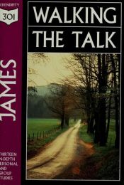 book cover of James: Walking the Talk (301 Depth Bible Study) by Serendipity House