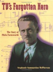 book cover of Tv's Forgotten Hero: The Story of Philo Farnsworth (Trailblazer Biographies) by Stephanie Sammartino McPherson