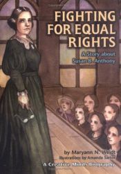 book cover of Fighting for Equal Rights: A Story About Susan B. Anthony by Maryann N. Weidt