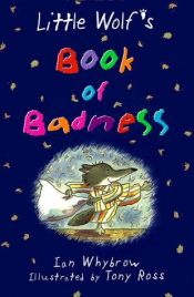book cover of Little Wolf's Book of Badness (Little Wolf) by Ian Whybrow