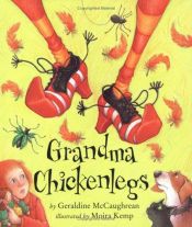 book cover of Grandma Chickenlegs (Carolrhoda Picture Books) by Geraldine McGaughrean