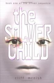 book cover of The Silver Child by Cliff McNish