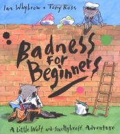book cover of Badness For Beginners by Ian Whybrow